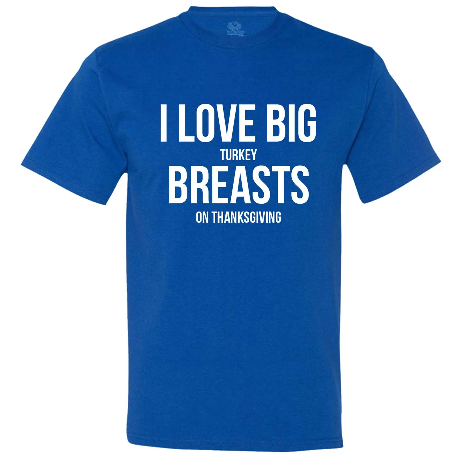 "I Love Big Turkey Breasts on Thanksgiving" men's t-shirt