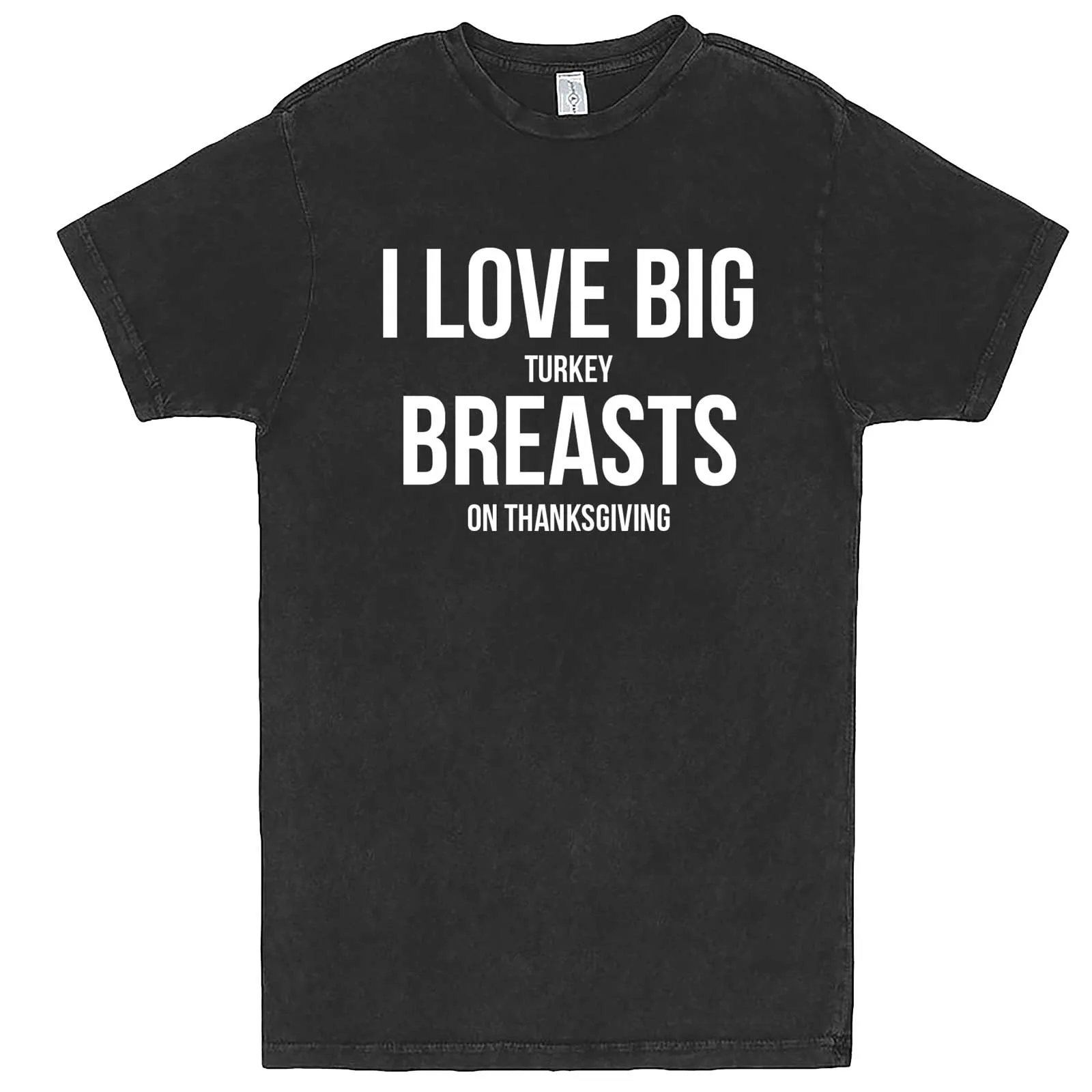 "I Love Big Turkey Breasts on Thanksgiving" men's t-shirt