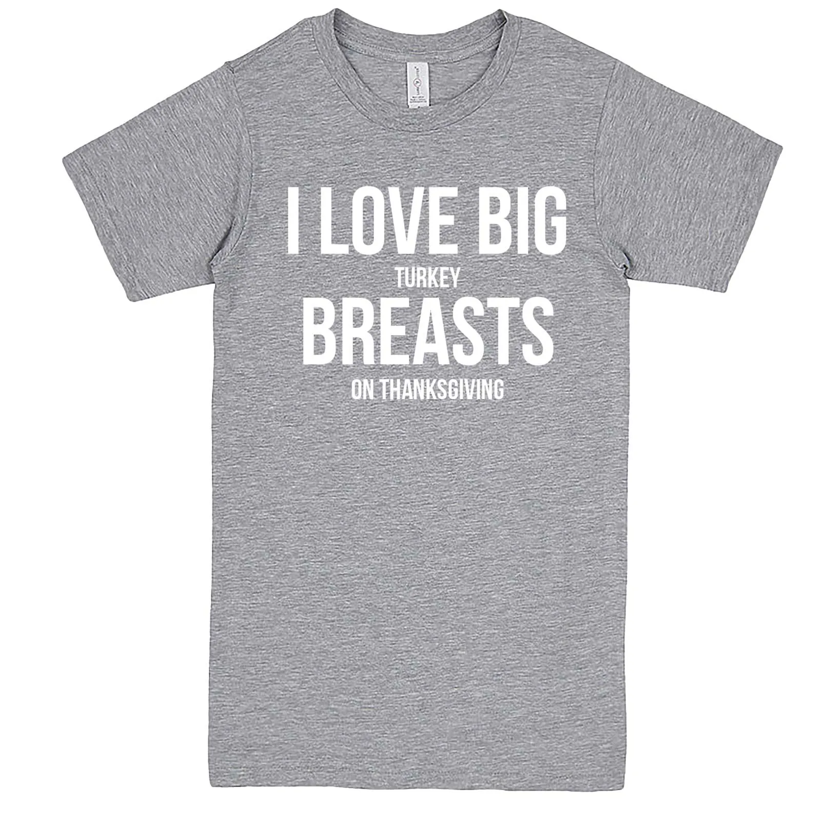 "I Love Big Turkey Breasts on Thanksgiving" men's t-shirt