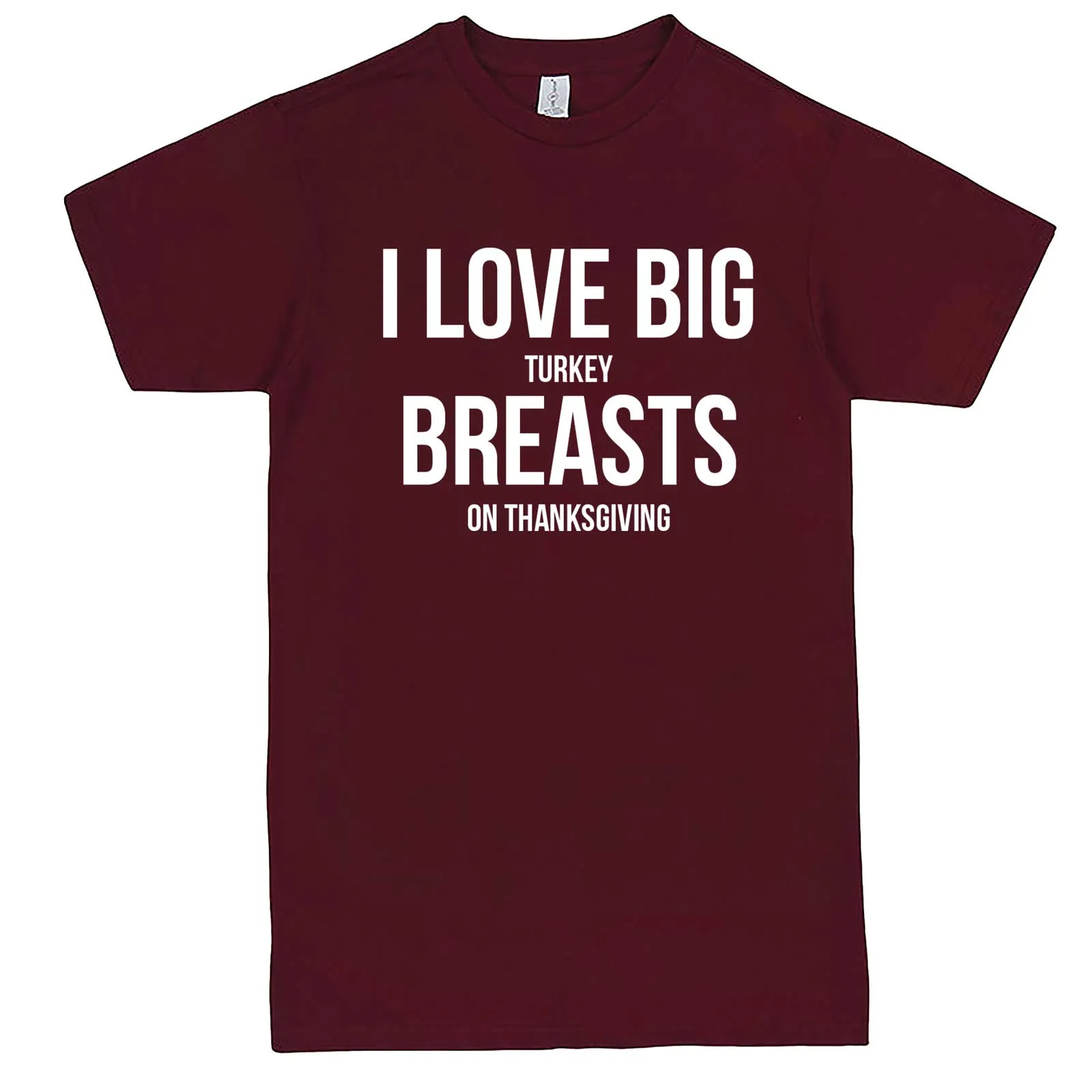"I Love Big Turkey Breasts on Thanksgiving" men's t-shirt