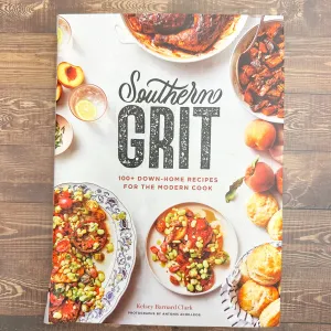 Southern Grit: 100  Down-Home Recipes for the Modern Cook