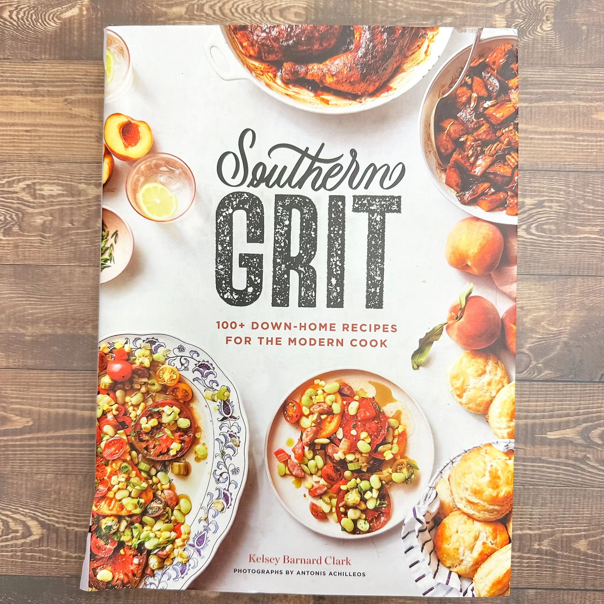Southern Grit: 100  Down-Home Recipes for the Modern Cook